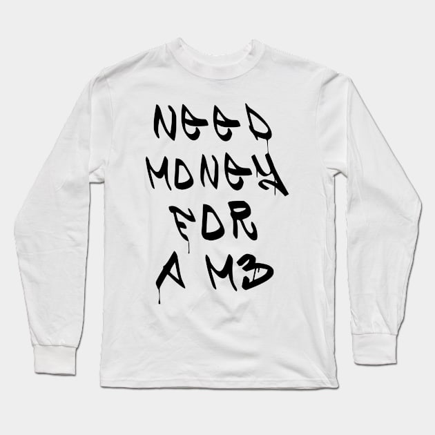 Need Money for M3 : Save Money for Your Dream Design For Cars Lovers Unisex T-shirt Need Money for Porsche Long Sleeve T-Shirt by wisscreation